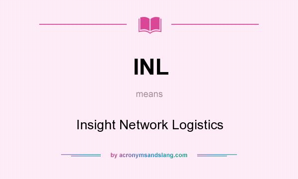 What does INL mean? It stands for Insight Network Logistics