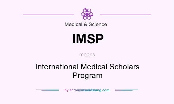 What does IMSP mean? It stands for International Medical Scholars Program