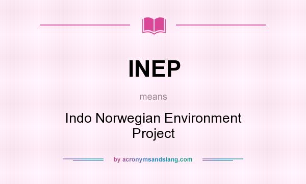 What does INEP mean? It stands for Indo Norwegian Environment Project