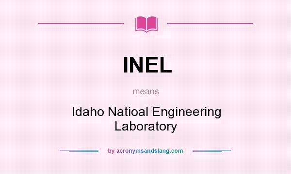 What does INEL mean? It stands for Idaho Natioal Engineering Laboratory