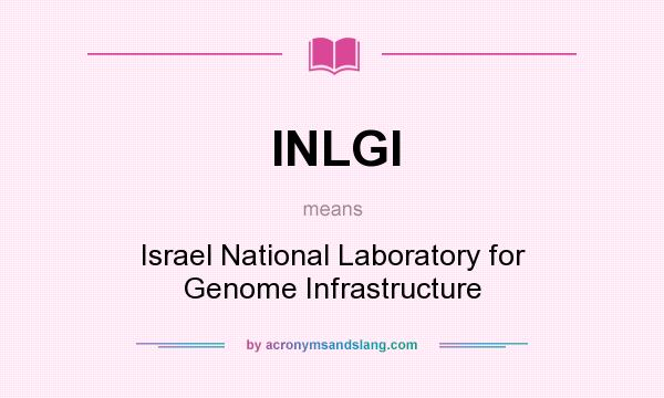 What does INLGI mean? It stands for Israel National Laboratory for Genome Infrastructure