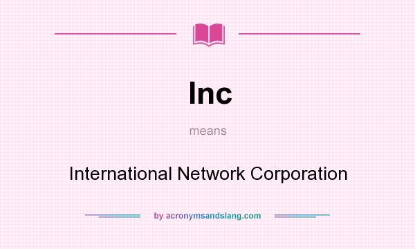 What does Inc mean? It stands for International Network Corporation