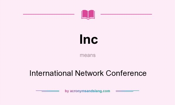 What does Inc mean? It stands for International Network Conference