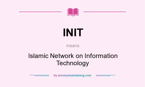 What does INIT mean? It stands for Islamic Network on Information Technology