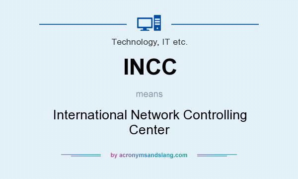 What does INCC mean? It stands for International Network Controlling Center