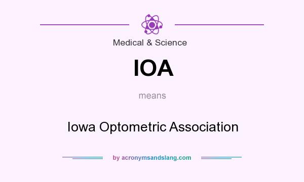 What does IOA mean? It stands for Iowa Optometric Association
