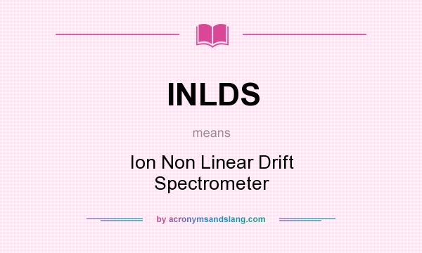 What does INLDS mean? It stands for Ion Non Linear Drift Spectrometer