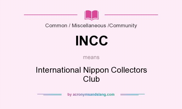 What does INCC mean? It stands for International Nippon Collectors Club