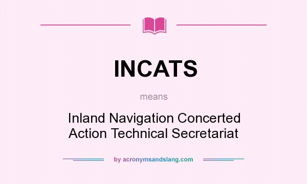 What does INCATS mean? It stands for Inland Navigation Concerted Action Technical Secretariat