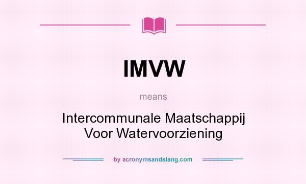 What does IMVW mean? It stands for Intercommunale Maatschappij Voor Watervoorziening