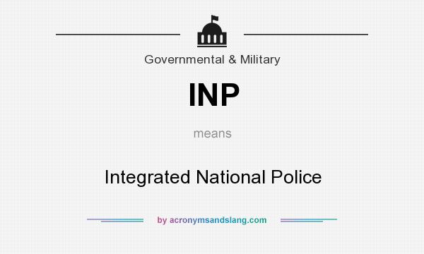 What does INP mean? It stands for Integrated National Police