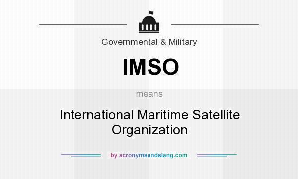 What does IMSO mean? It stands for International Maritime Satellite Organization