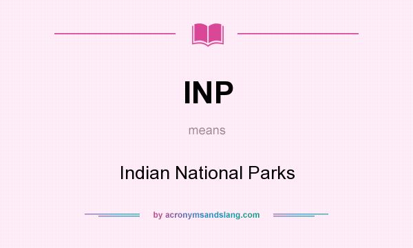 What does INP mean? It stands for Indian National Parks
