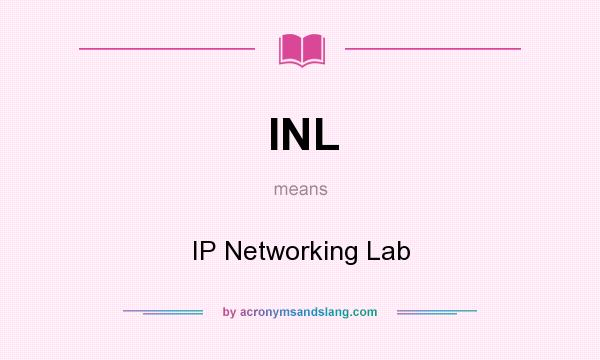 What does INL mean? It stands for IP Networking Lab
