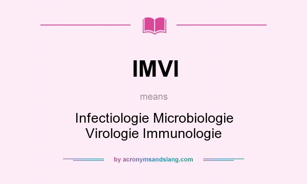 What does IMVI mean? It stands for Infectiologie Microbiologie Virologie Immunologie