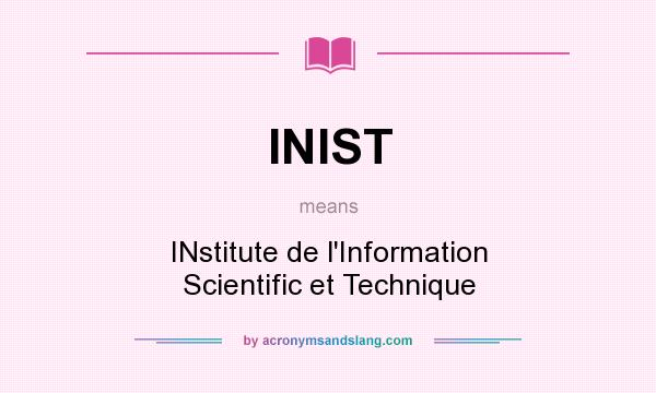 What does INIST mean? It stands for INstitute de l`Information Scientific et Technique