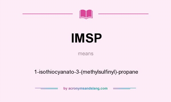 What does IMSP mean? It stands for 1-isothiocyanato-3-(methylsulfinyl)-propane