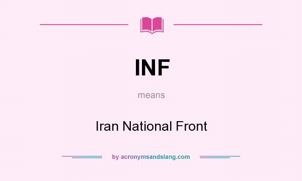 What does INF mean? It stands for Iran National Front