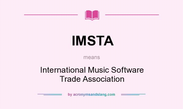 What does IMSTA mean? It stands for International Music Software Trade Association