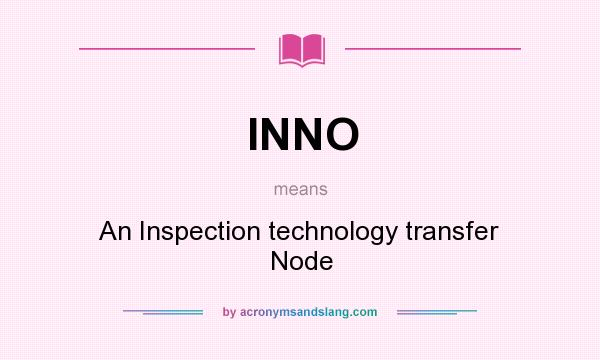 What does INNO mean? It stands for An Inspection technology transfer Node
