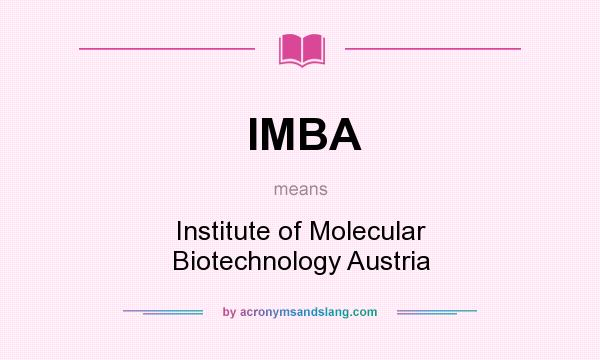What does IMBA mean? It stands for Institute of Molecular Biotechnology Austria