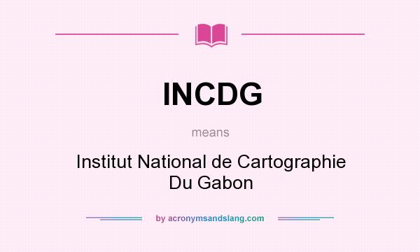 What does INCDG mean? It stands for Institut National de Cartographie Du Gabon
