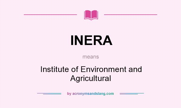 What does INERA mean? It stands for Institute of Environment and Agricultural
