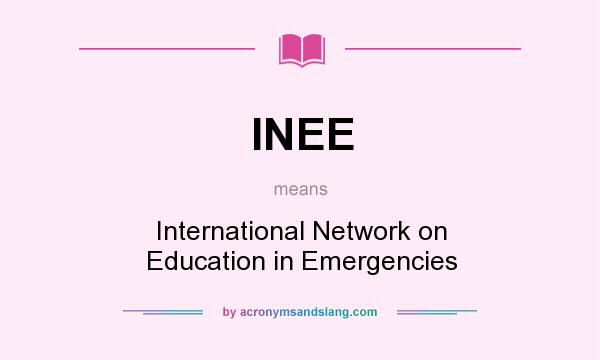 What does INEE mean? It stands for International Network on Education in Emergencies
