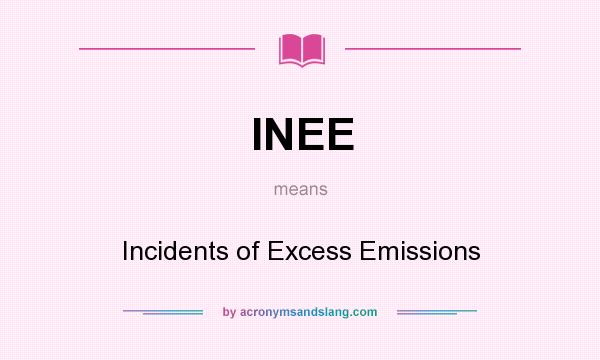 What does INEE mean? It stands for Incidents of Excess Emissions