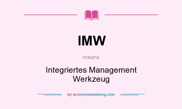 What does IMW mean? It stands for Integriertes Management Werkzeug