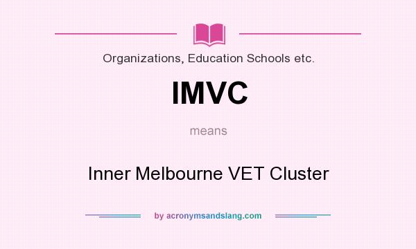 What does IMVC mean? It stands for Inner Melbourne VET Cluster