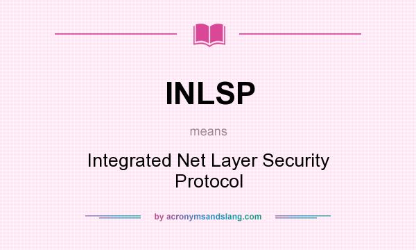 What does INLSP mean? It stands for Integrated Net Layer Security Protocol