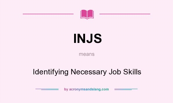What does INJS mean? It stands for Identifying Necessary Job Skills