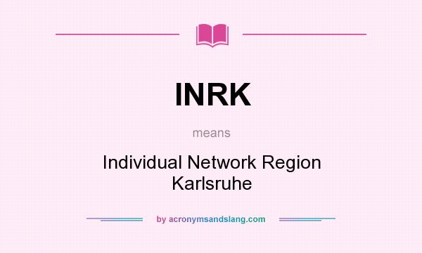 What does INRK mean? It stands for Individual Network Region Karlsruhe