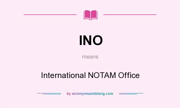 What does INO mean? It stands for International NOTAM Office