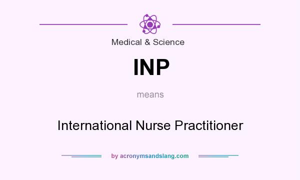 What does INP mean? It stands for International Nurse Practitioner