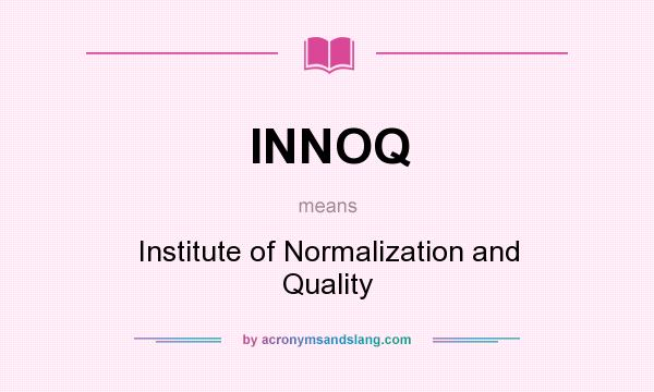 What does INNOQ mean? It stands for Institute of Normalization and Quality