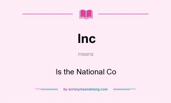 What does Inc mean? It stands for Is the National Co