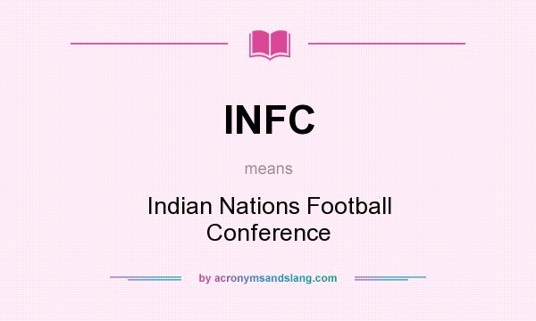 What does INFC mean? It stands for Indian Nations Football Conference