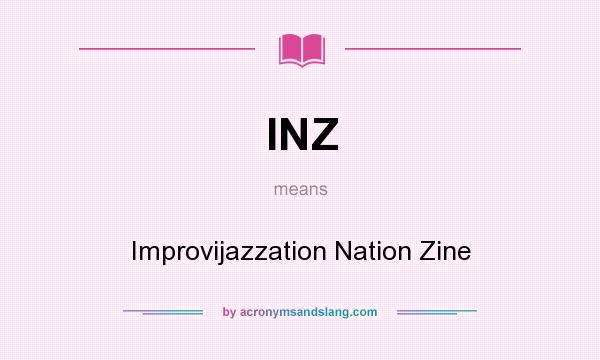 What does INZ mean? It stands for Improvijazzation Nation Zine