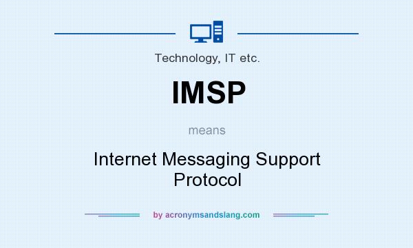What does IMSP mean? It stands for Internet Messaging Support Protocol
