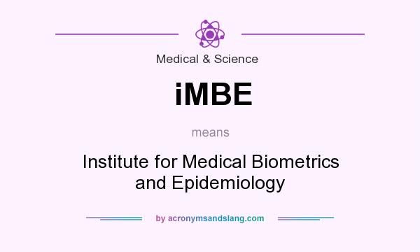 What does iMBE mean? It stands for Institute for Medical Biometrics and Epidemiology