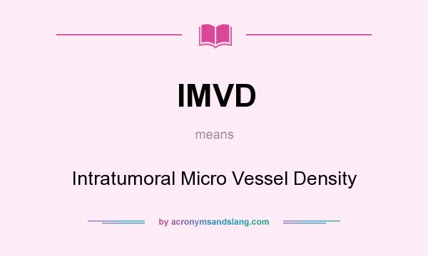 What does IMVD mean? It stands for Intratumoral Micro Vessel Density