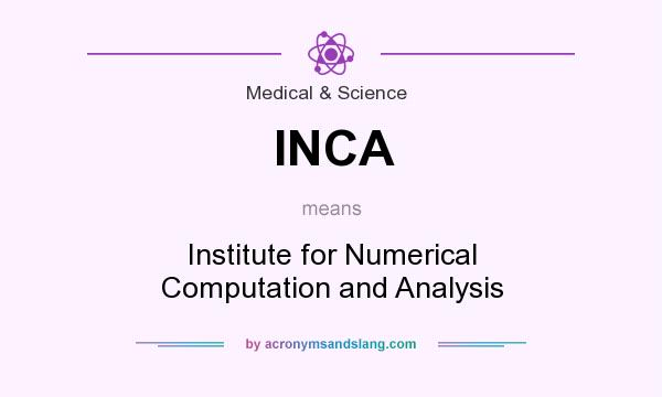 What does INCA mean? It stands for Institute for Numerical Computation and Analysis