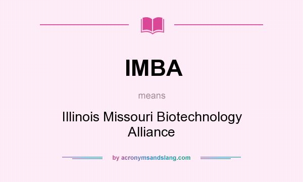 What does IMBA mean? It stands for Illinois Missouri Biotechnology Alliance