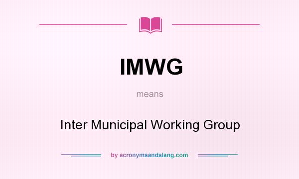 What does IMWG mean? It stands for Inter Municipal Working Group