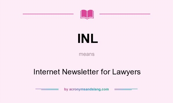 What does INL mean? It stands for Internet Newsletter for Lawyers