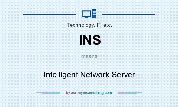 What does INS mean? It stands for Intelligent Network Server