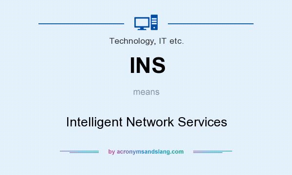 What does INS mean? It stands for Intelligent Network Services