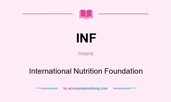 What does INF mean? It stands for International Nutrition Foundation
